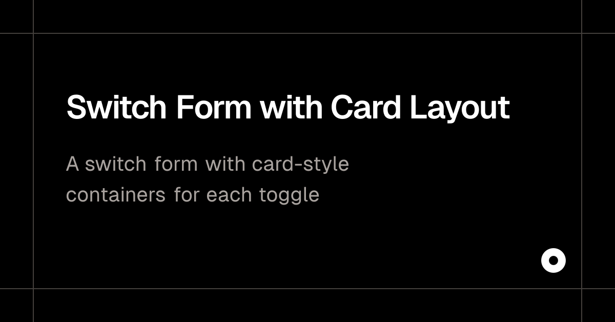 Switch Form with Card Layout