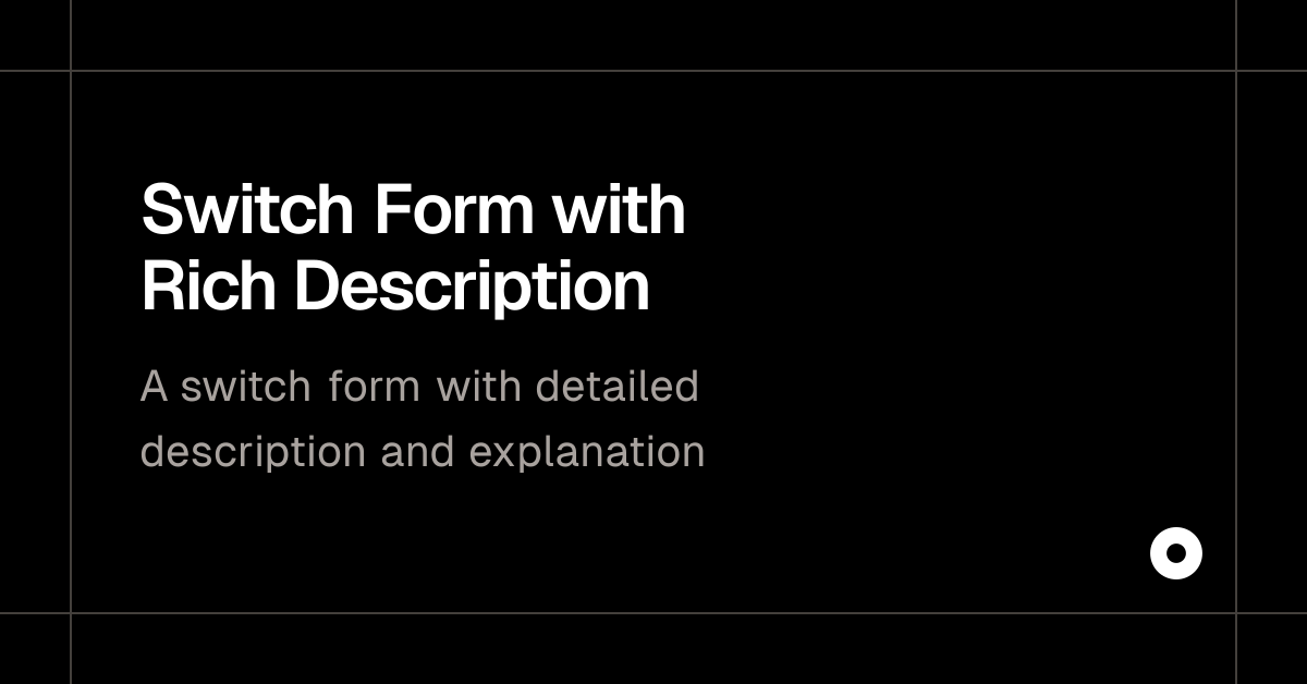 Switch Form with Rich Description