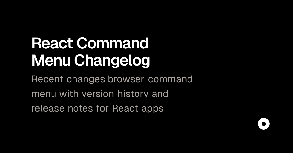 React Command Menu Changelog