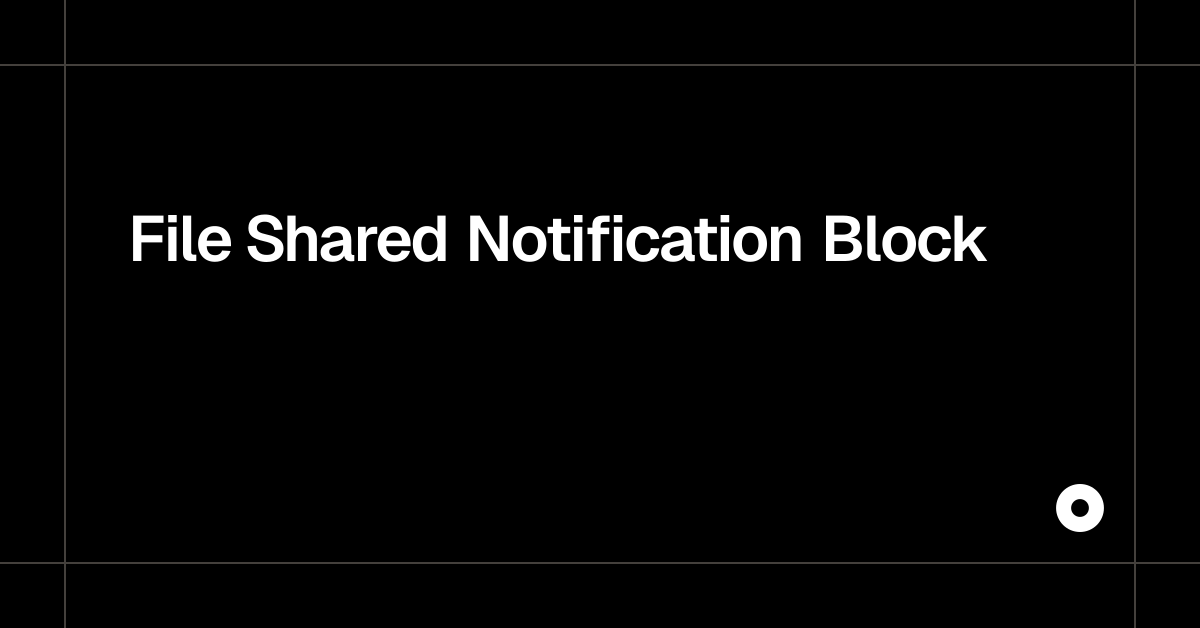 File Shared Notification Block — Live Preview
