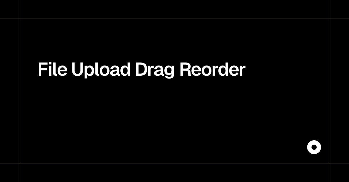 File Upload Drag Reorder