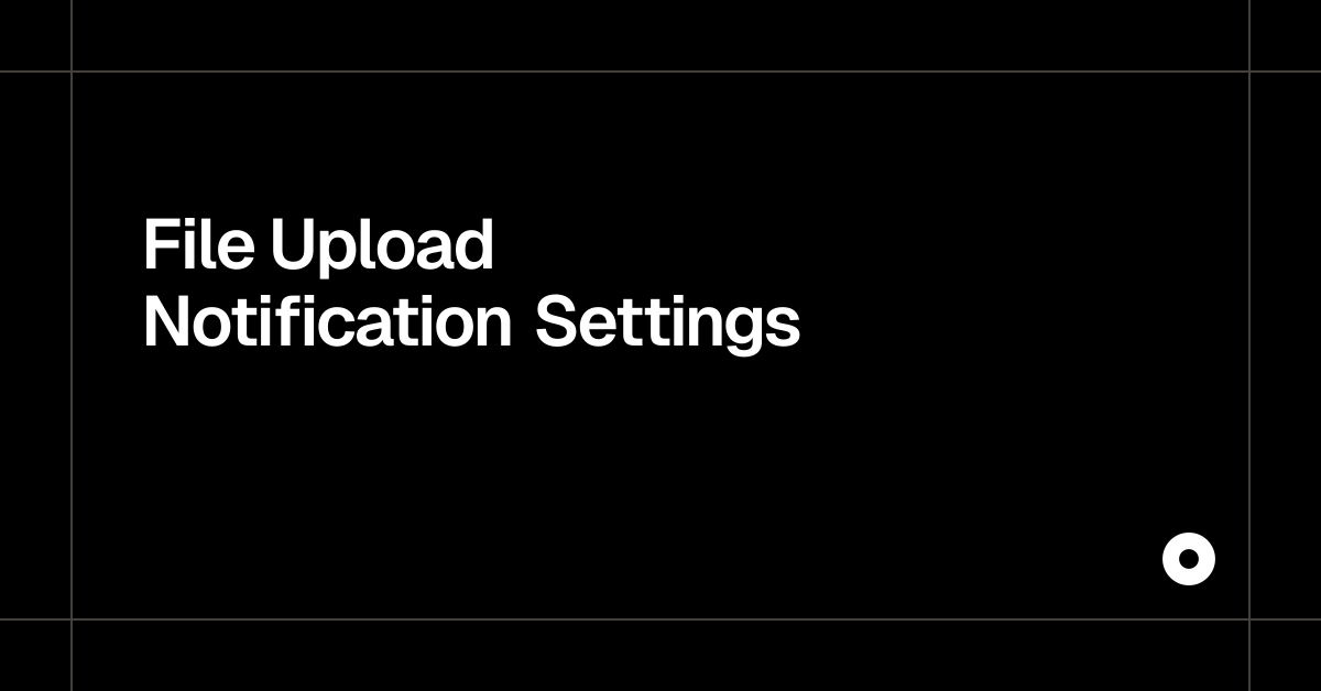 File Upload Notification Settings — Live Preview