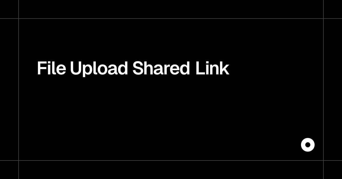 File Upload Shared Link