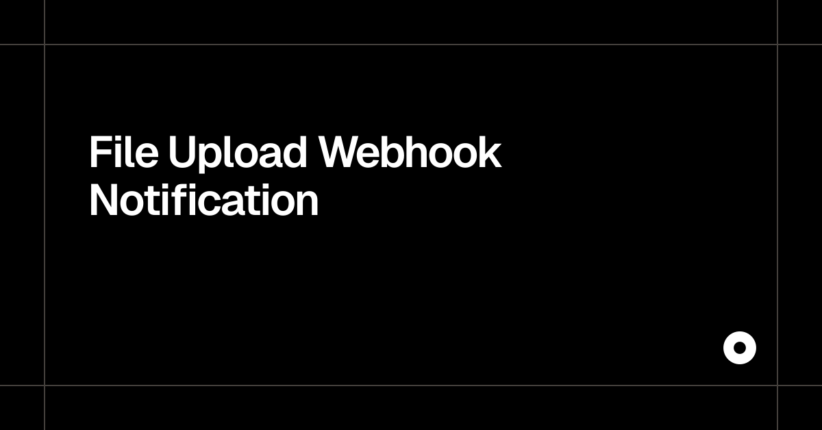 File Upload Webhook Notification — Live Preview
