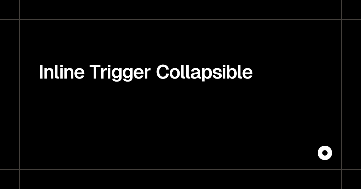 Inline Trigger Collapsible