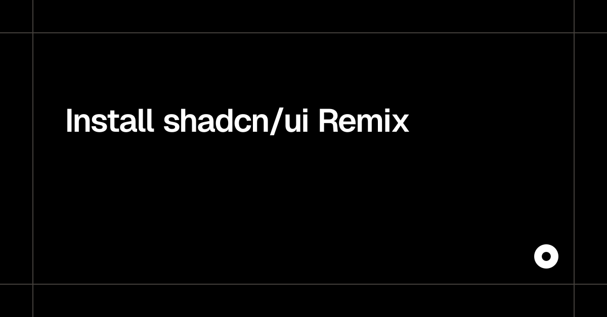 Install shadcn/ui Remix