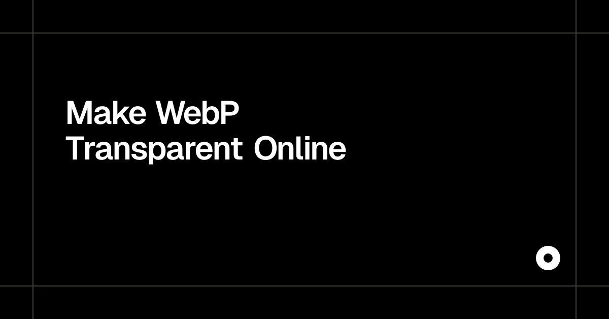 Make WebP Transparent Online