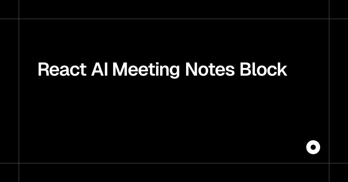 React AI Meeting Notes Block