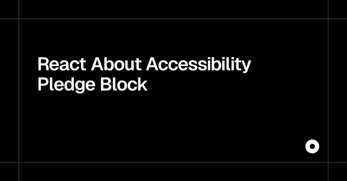 React About Accessibility Pledge Block