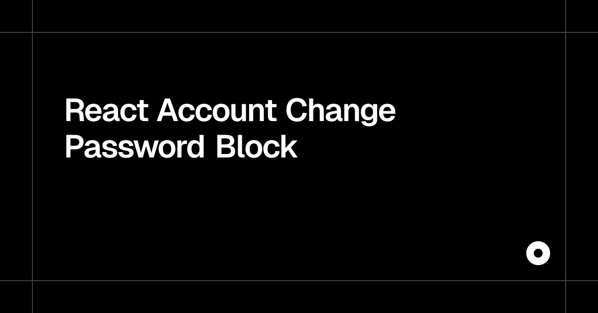 React Account Change Password Block