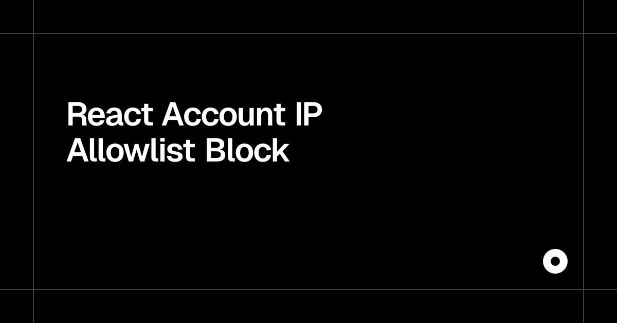 React Account IP Allowlist Block