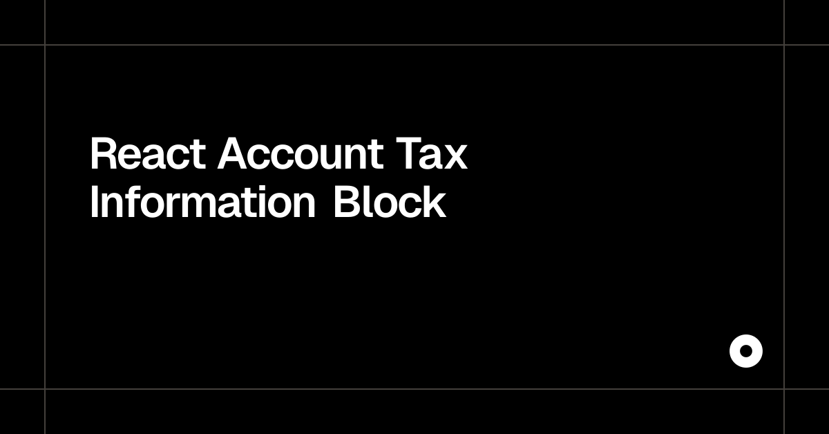 React Account Tax Information Block