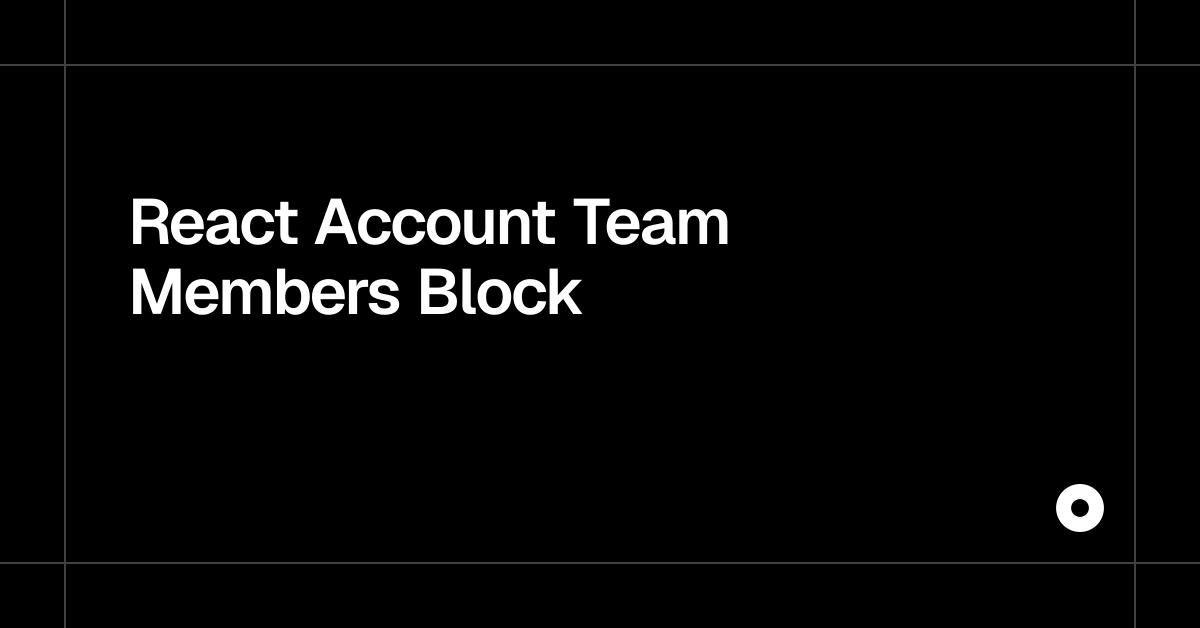 React Account Team Members Block