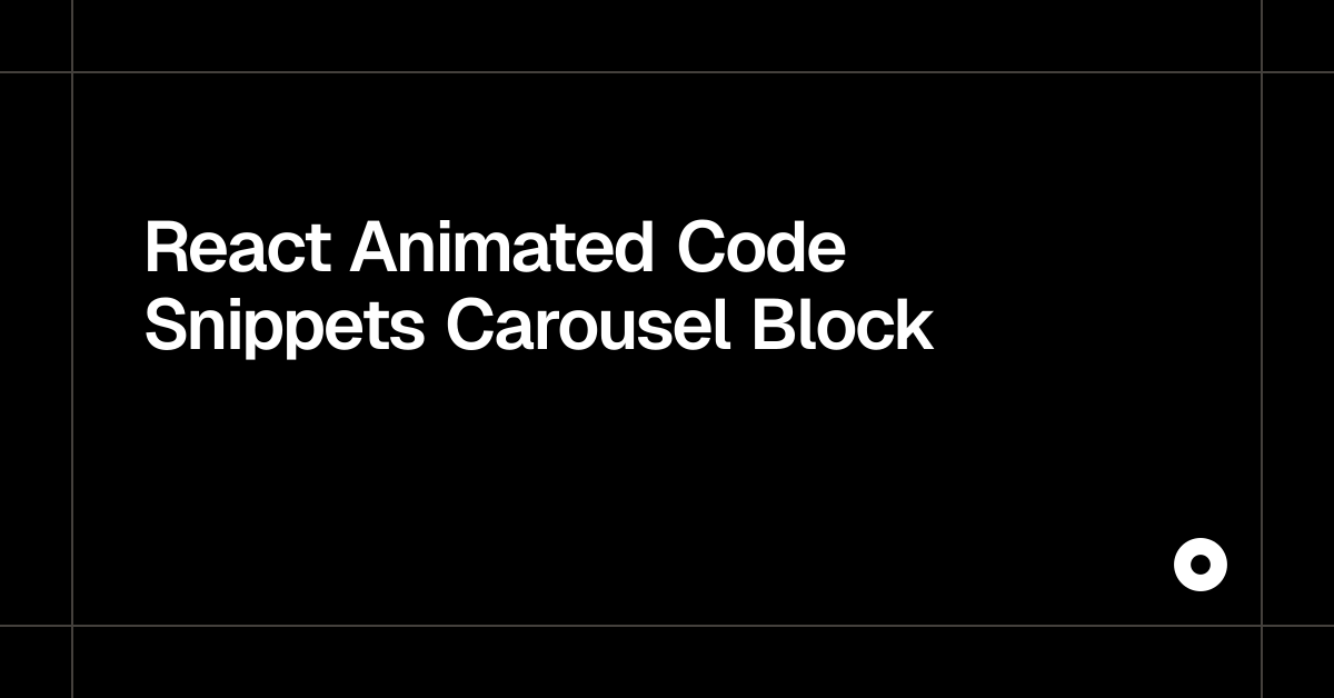 React Animated Code Snippets Carousel Block