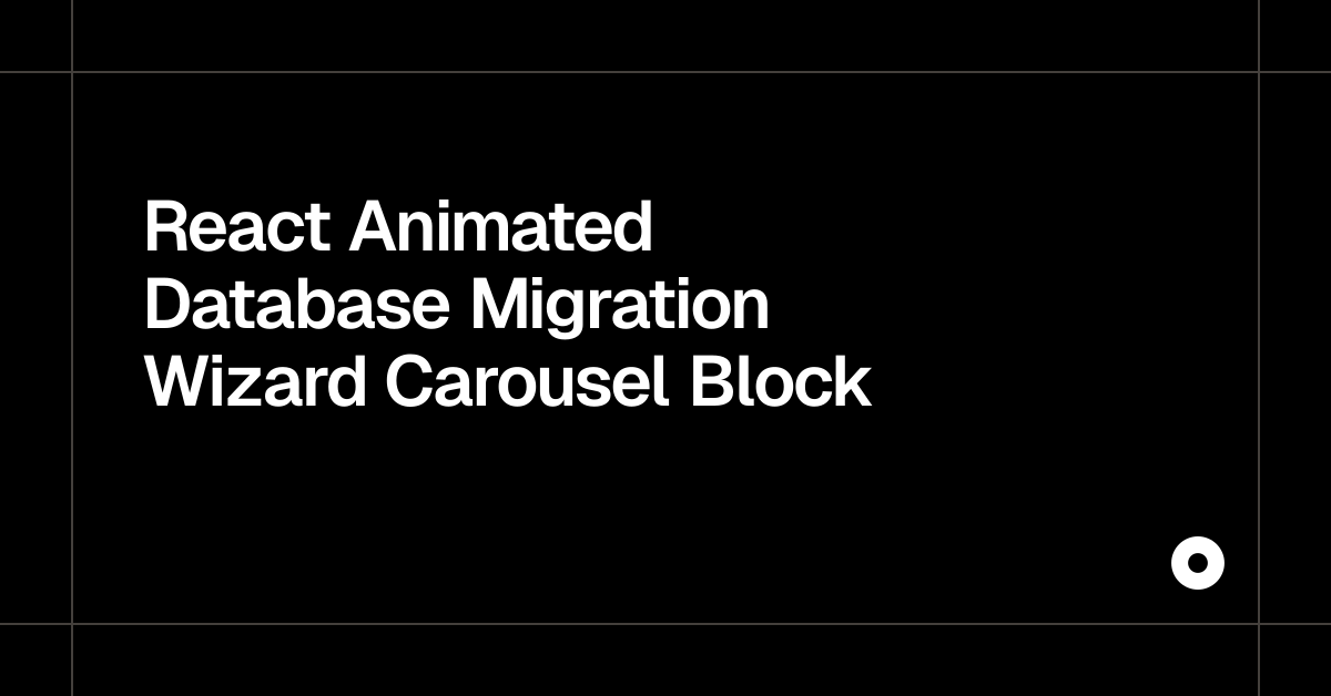 React Animated Database Migration Wizard Carousel Block