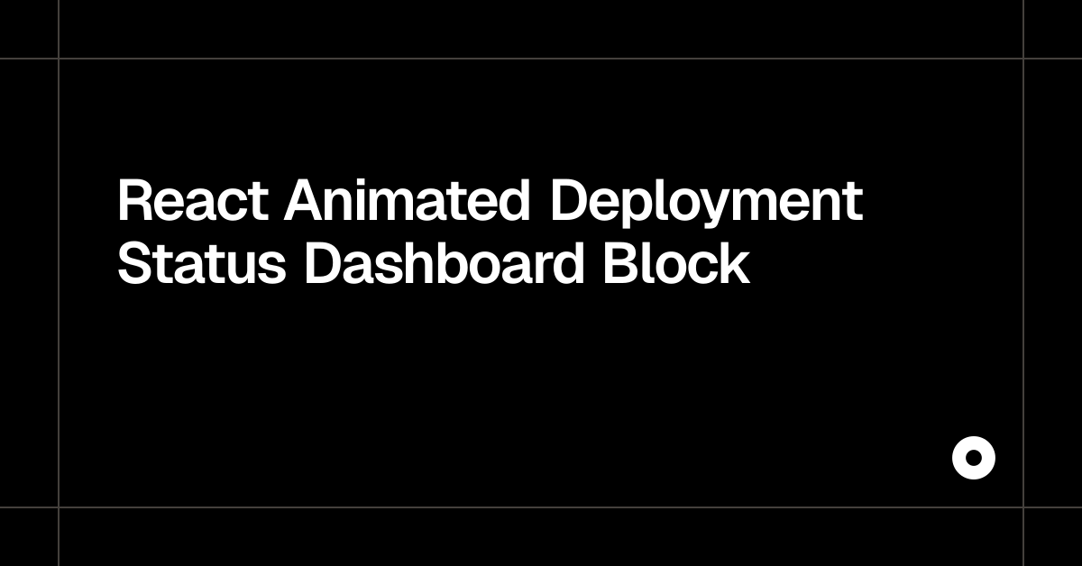 React Animated Deployment Status Dashboard Block — Live Preview