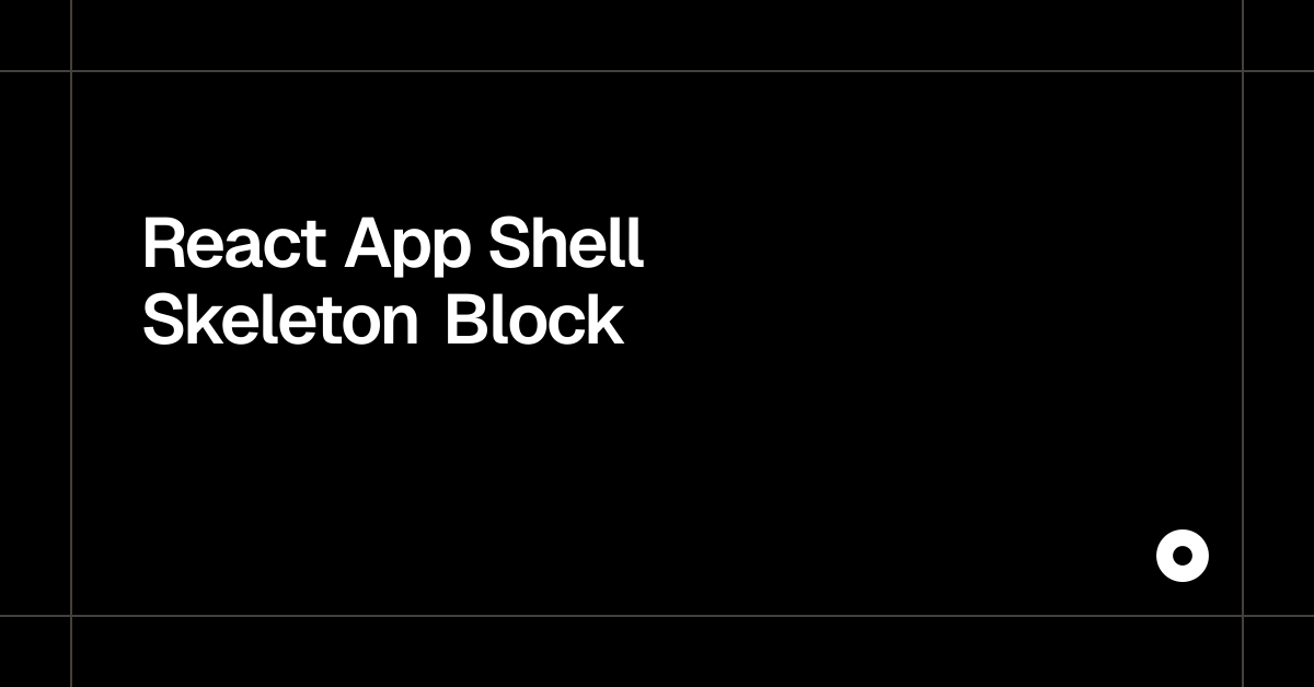 React App Shell Skeleton Block