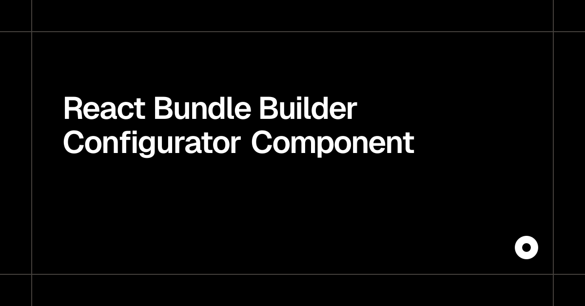 React Bundle Builder Configurator Component