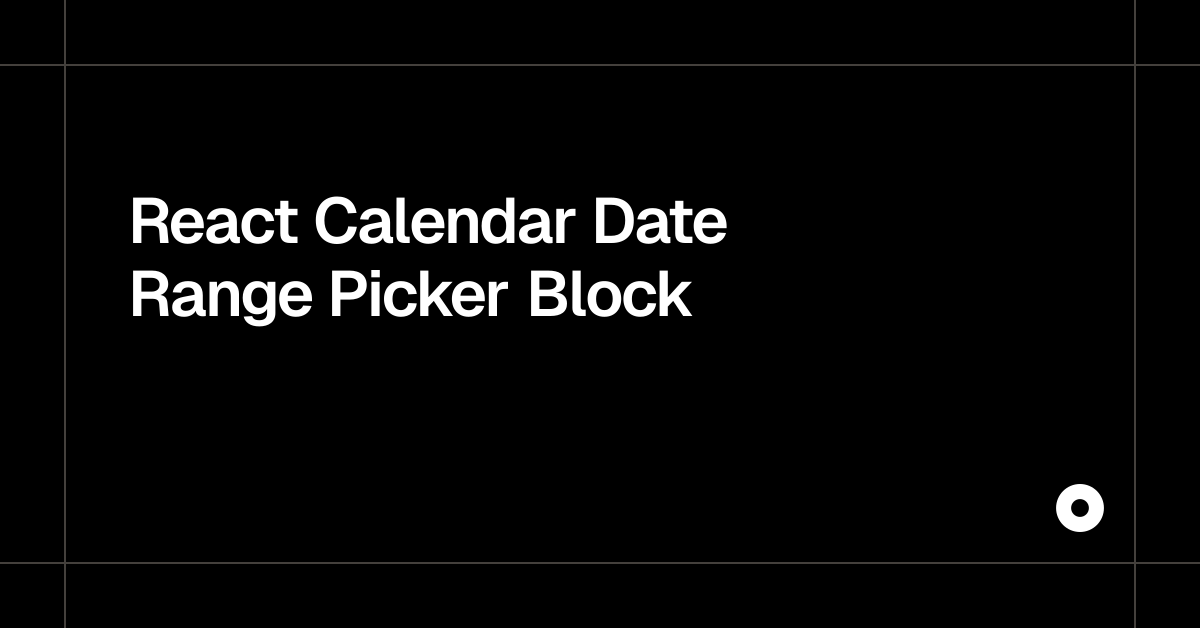 React Calendar Date Range Picker Block