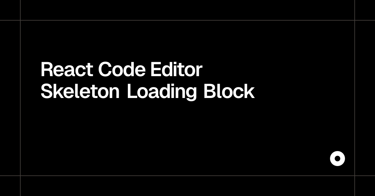 React Code Editor Skeleton Loading Block