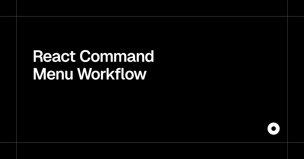 React Command Menu Workflow