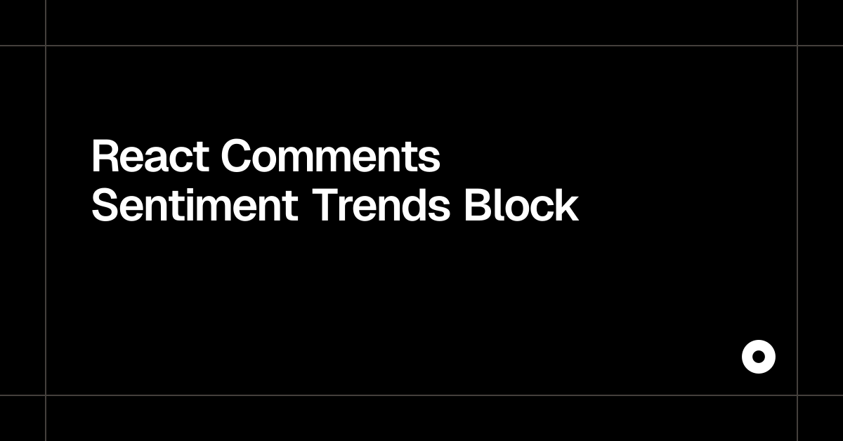 React Comments Sentiment Trends Block