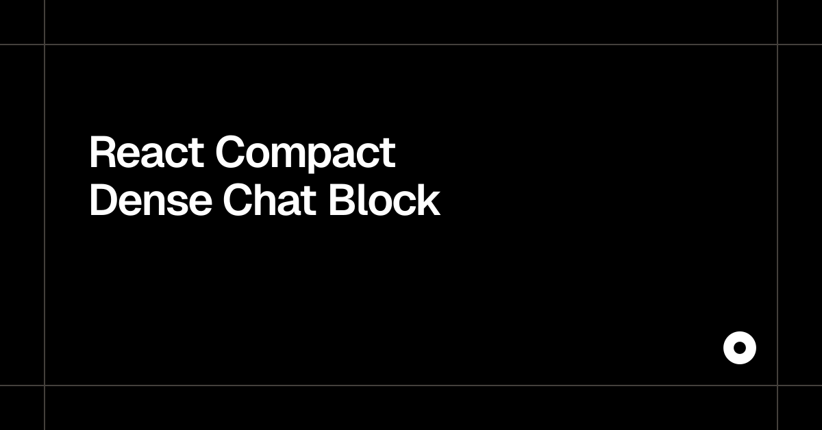 React Compact Dense Chat Block — Live Preview