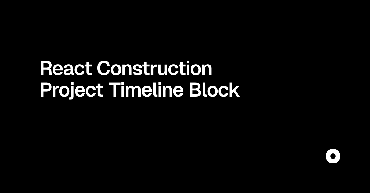 React Construction Project Timeline Block