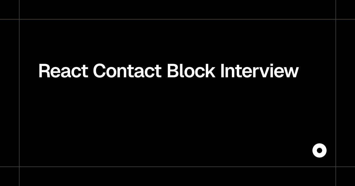 React Contact Block Interview