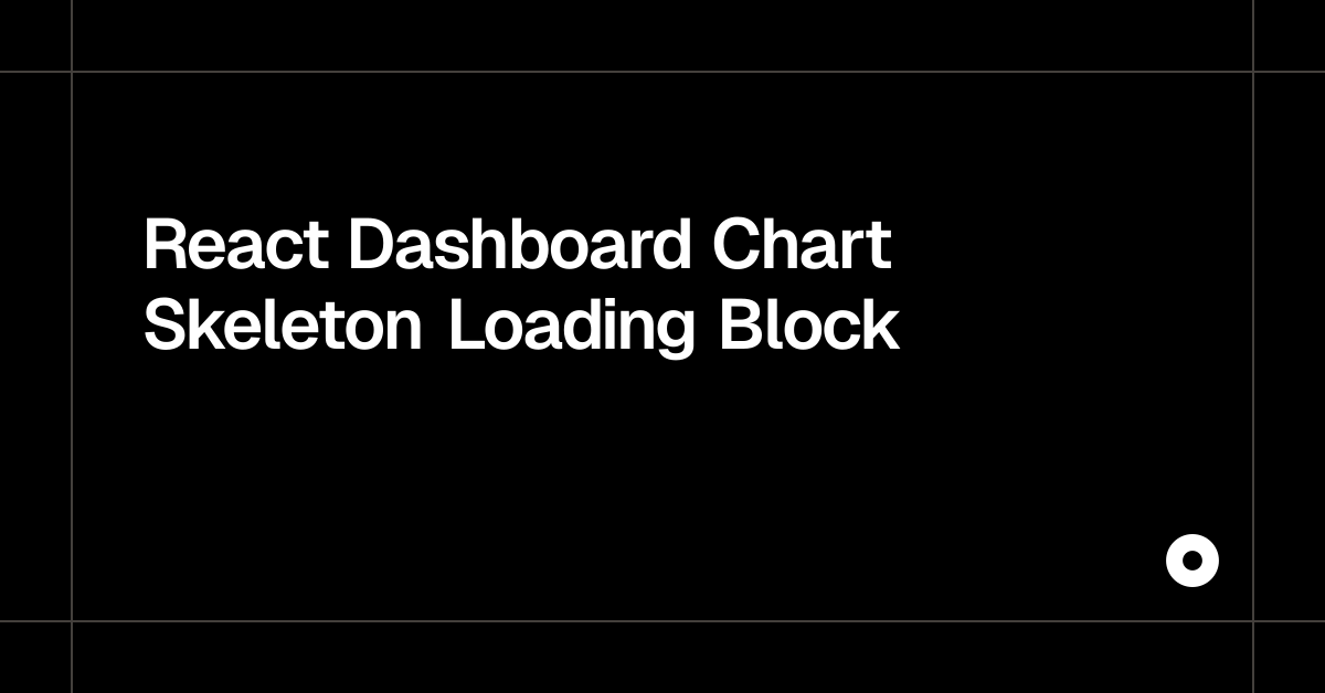 React Dashboard Chart Skeleton Loading Block