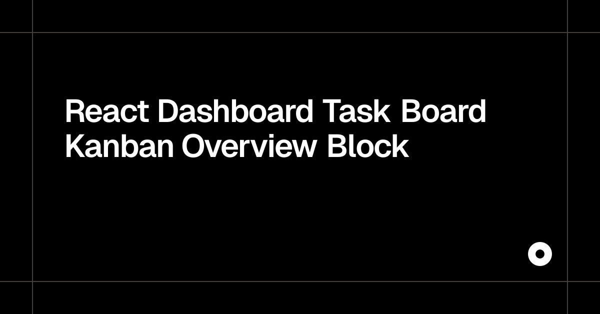 React Dashboard Task Board Kanban Overview Block — Live Preview