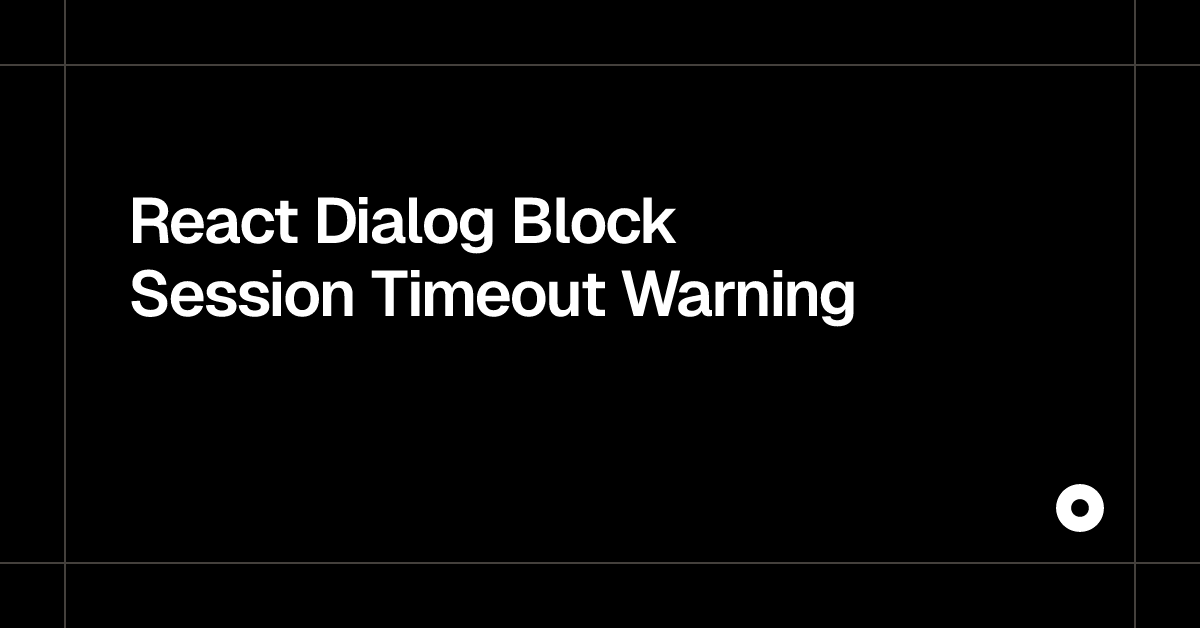 React Dialog Block Session Timeout Warning