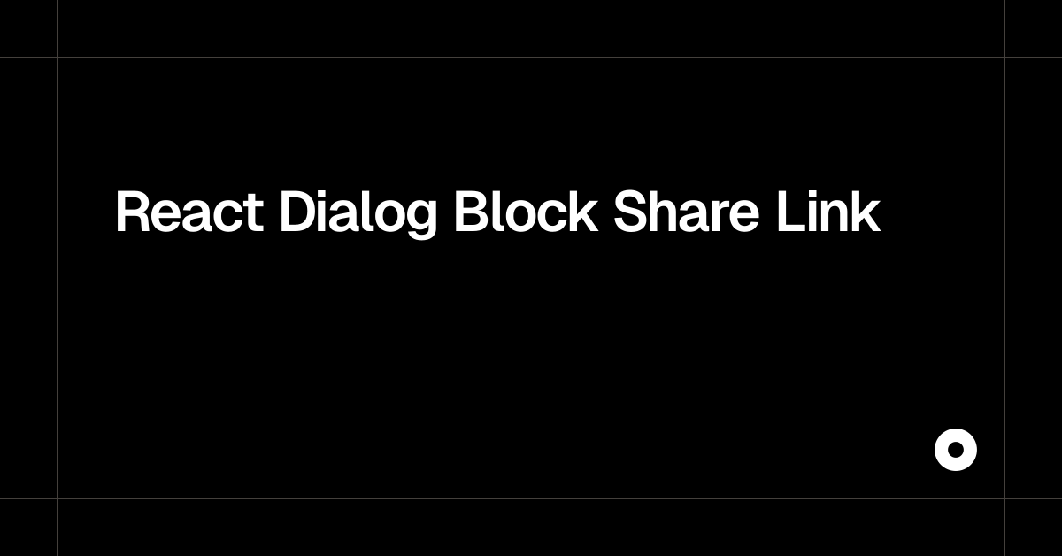 React Dialog Block Share Link