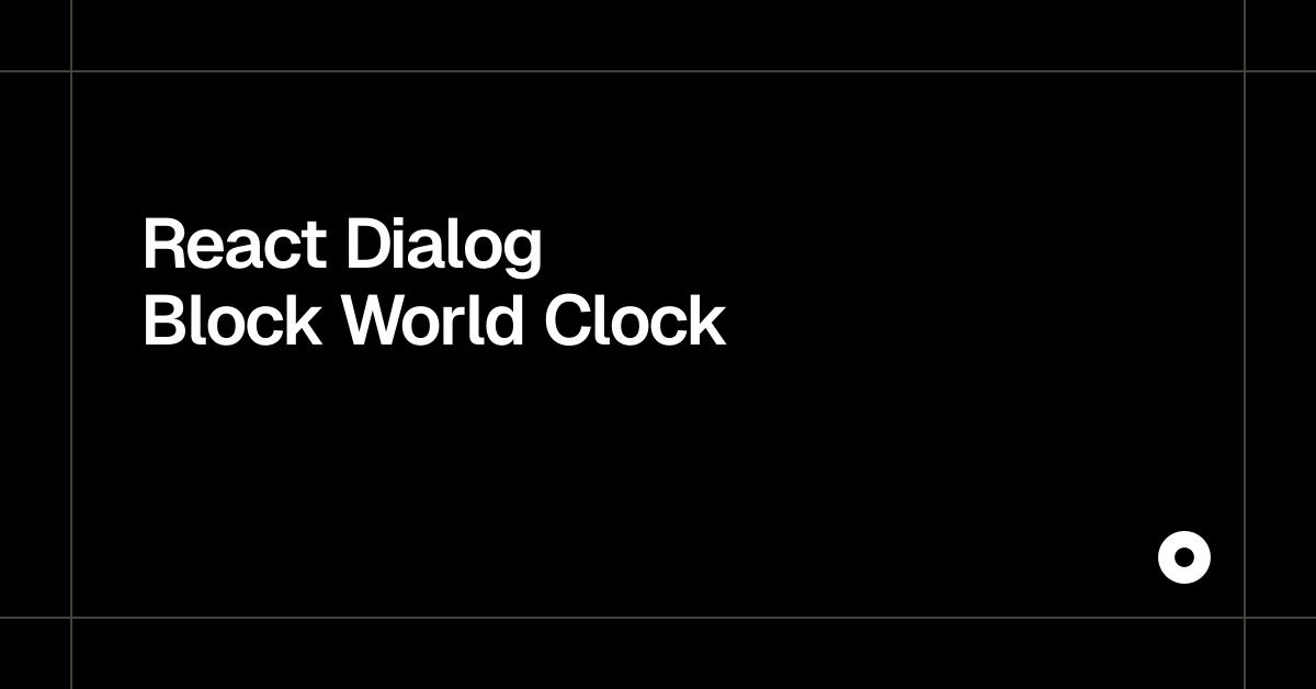 React Dialog Block World Clock