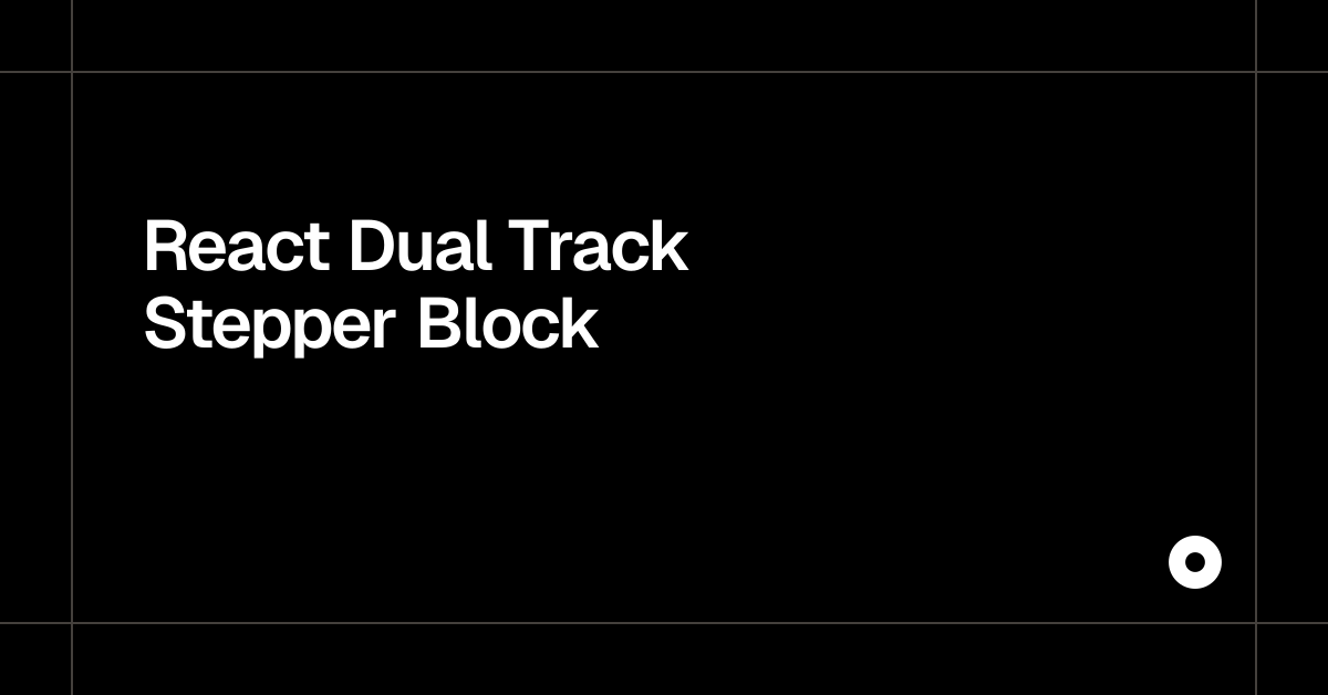React Dual Track Stepper Block