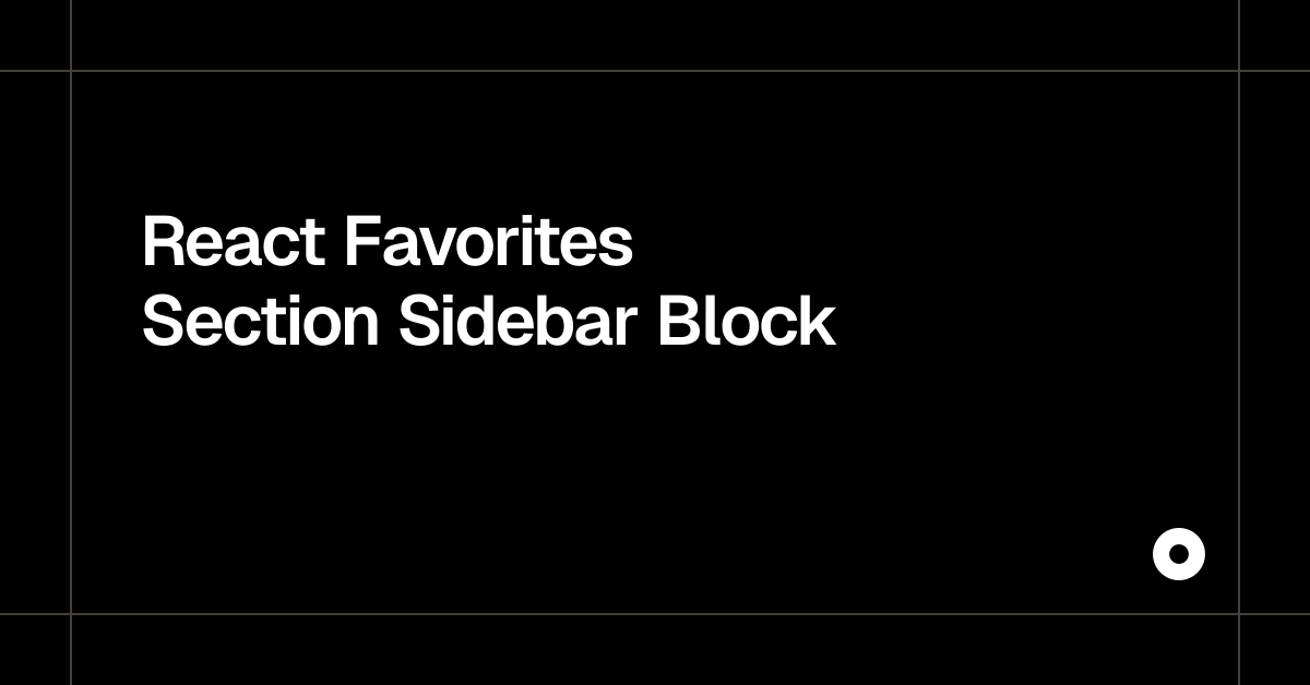 React Favorites Section Sidebar Block