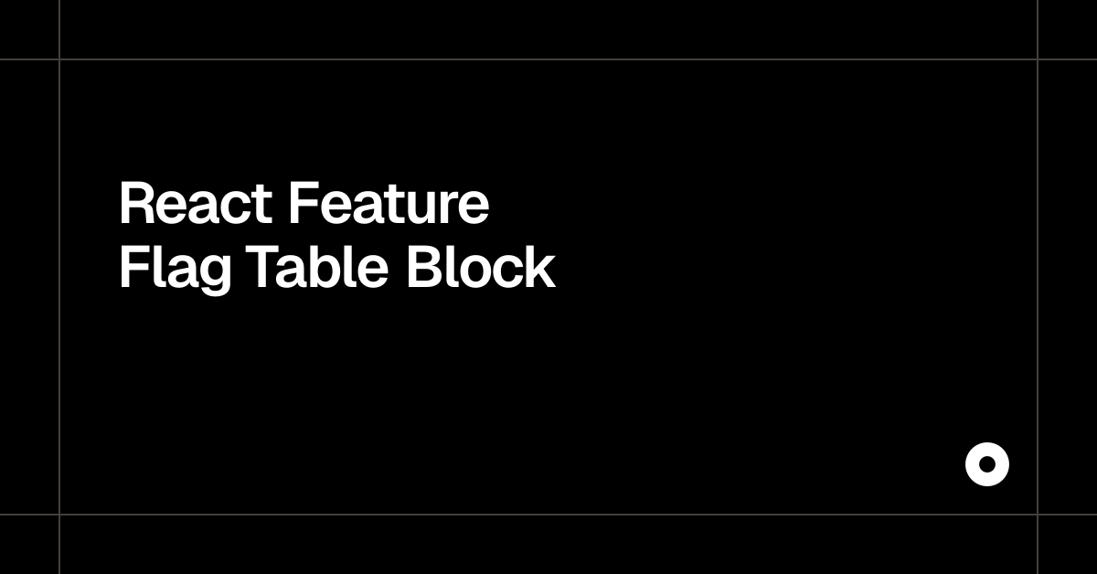 React Feature Flag Table Block