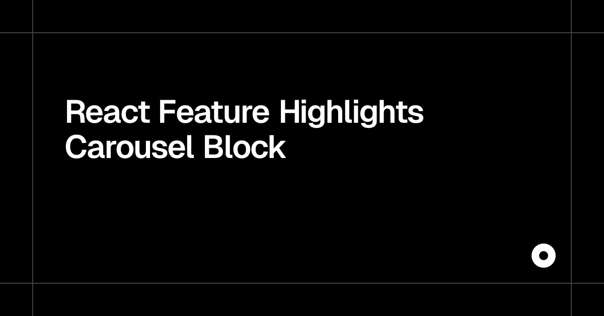 React Feature Highlights Carousel Block