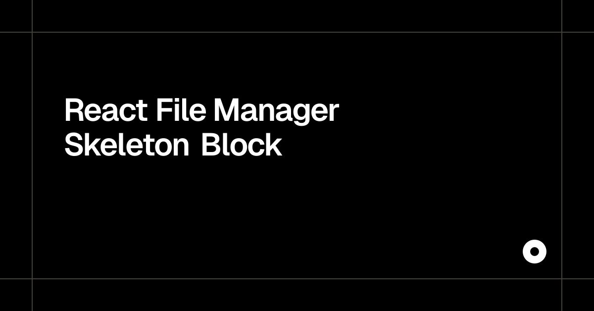 React File Manager Skeleton Block
