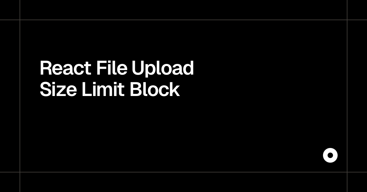 React File Upload Size Limit Block — Live Preview
