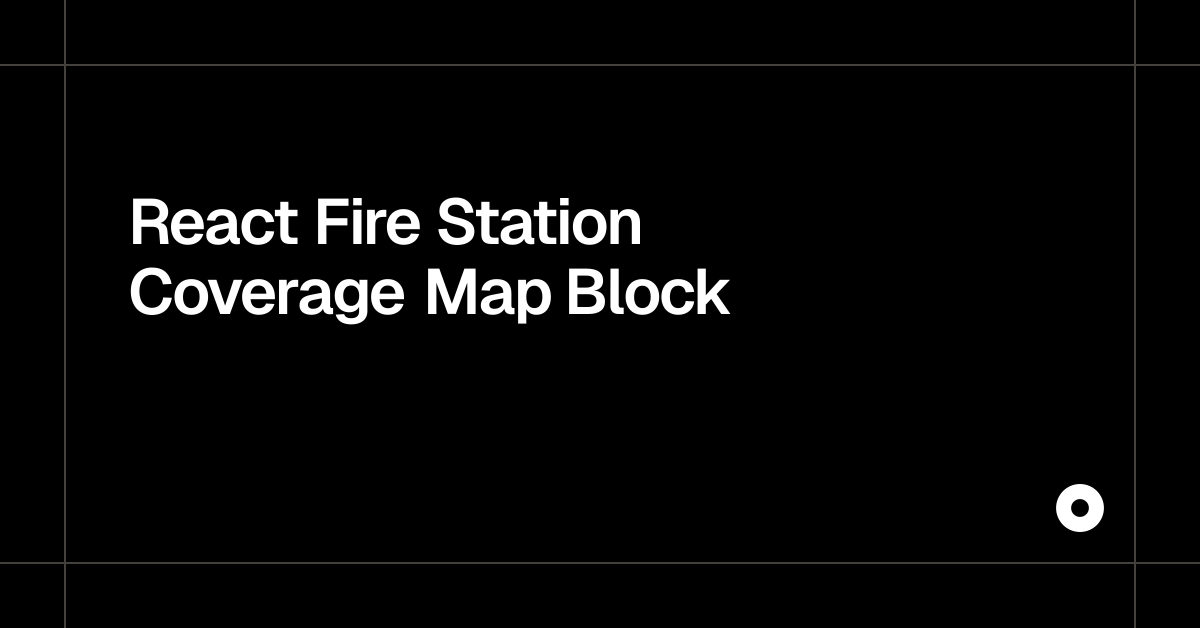 React Fire Station Coverage Map Block