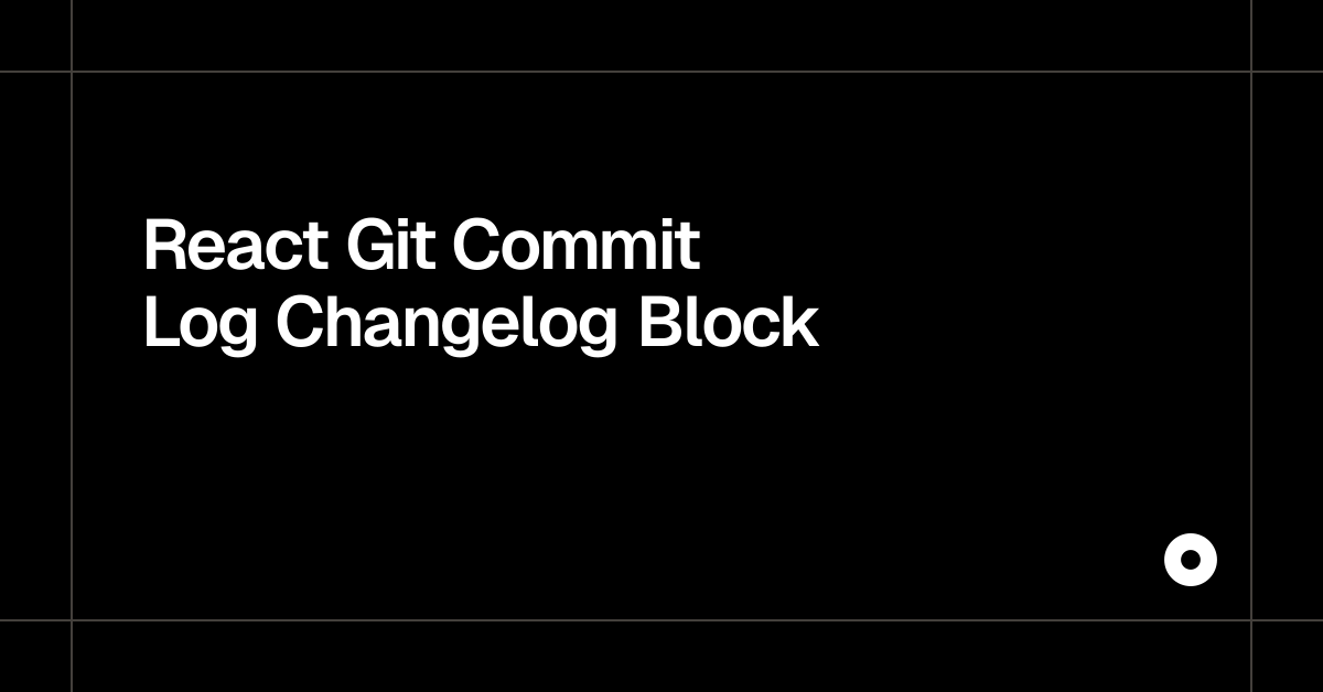React Git Commit Log Changelog Block — Live Preview
