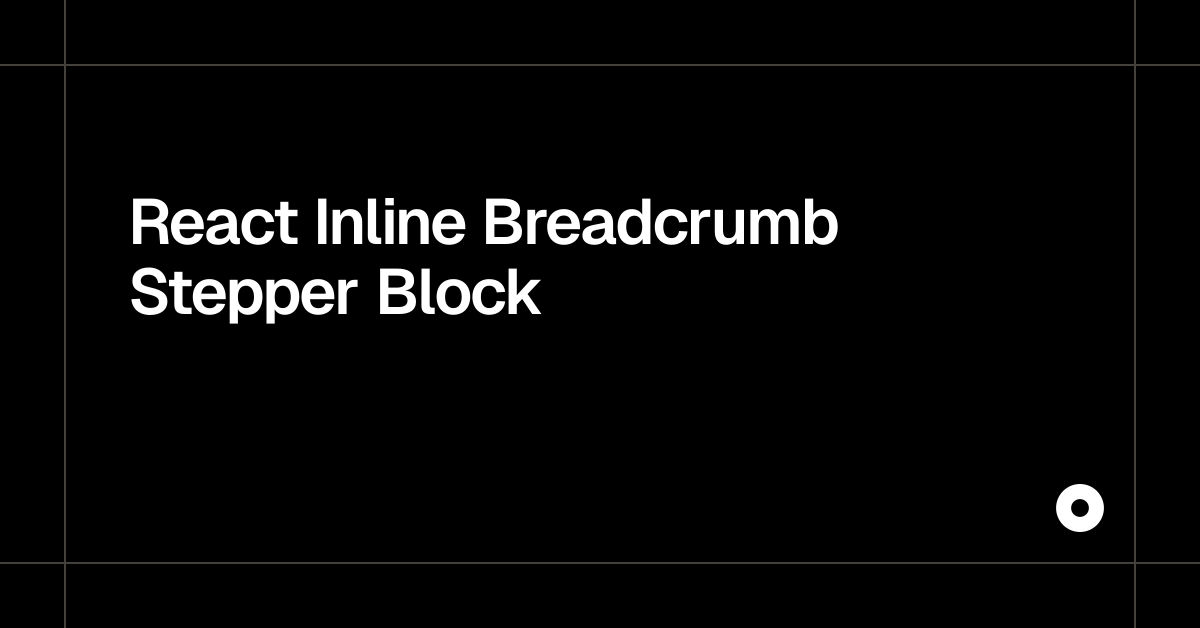 React Inline Breadcrumb Stepper Block