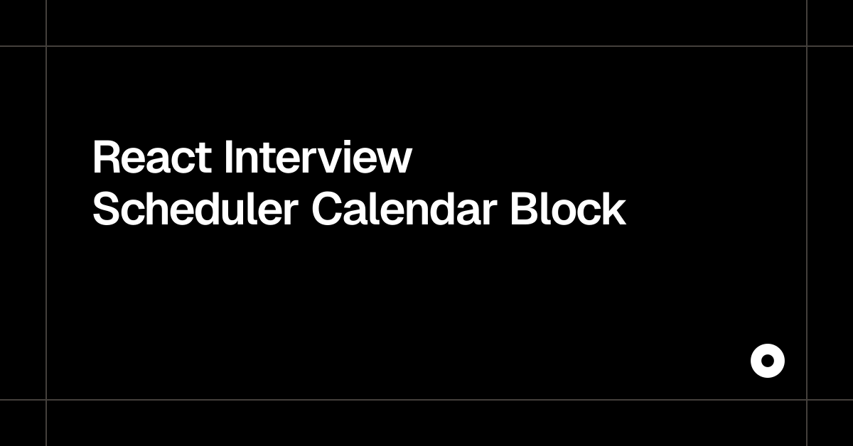 React Interview Scheduler Calendar Block