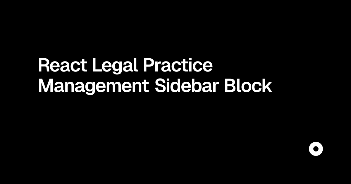 React Legal Practice Management Sidebar Block — Live Preview
