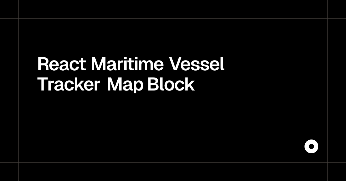 React Maritime Vessel Tracker Map Block