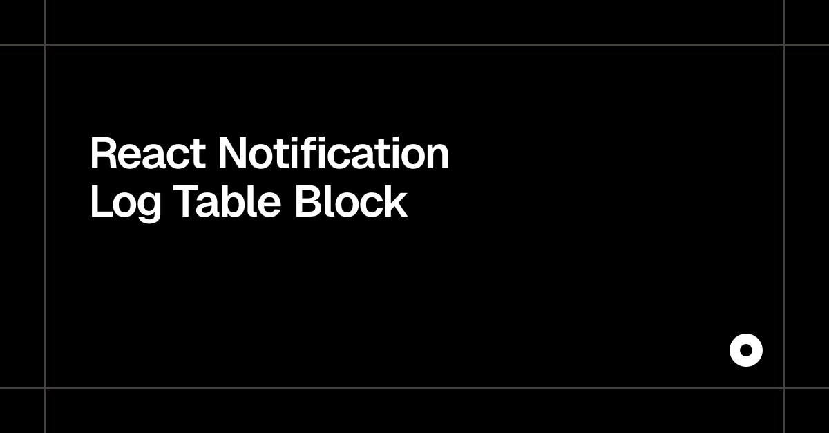 React Notification Log Table Block