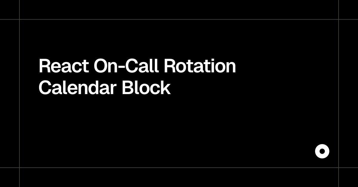 React On-Call Rotation Calendar Block