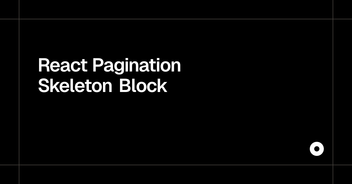 React Pagination Skeleton Block