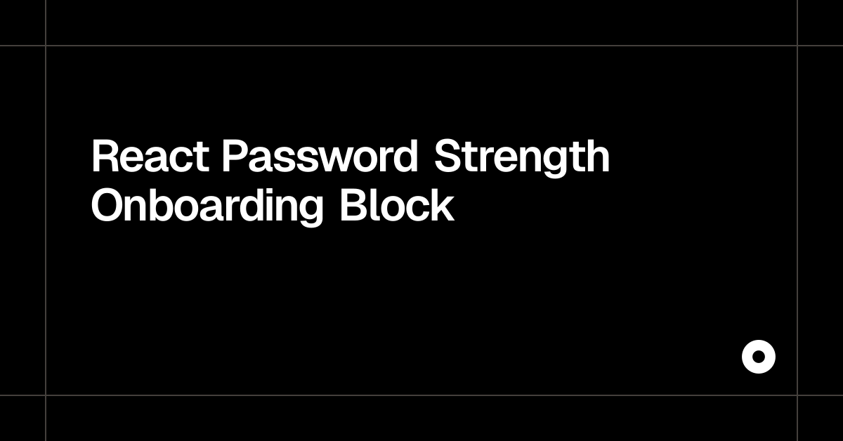 React Password Strength Onboarding Block